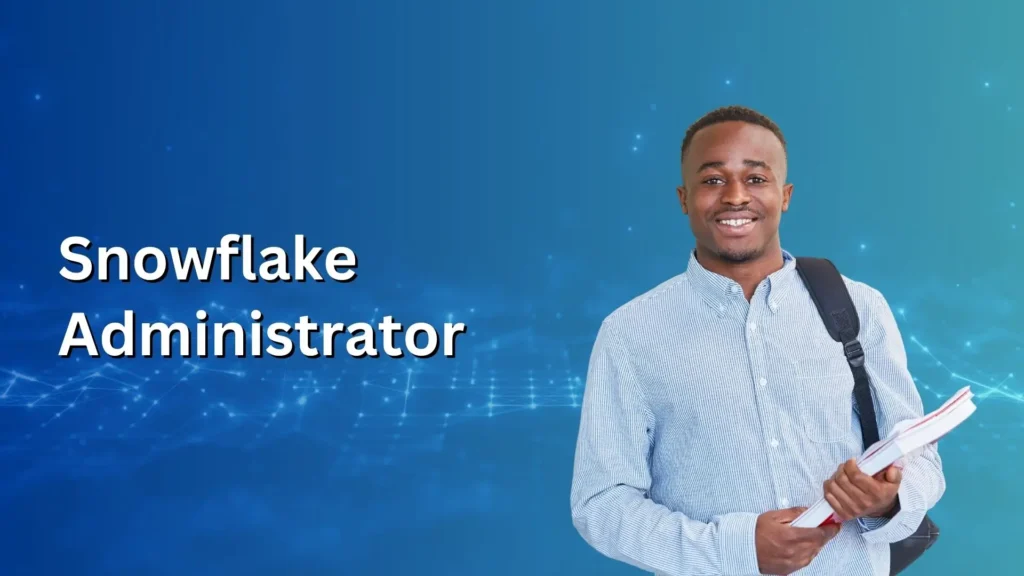 Snowflake Administrator